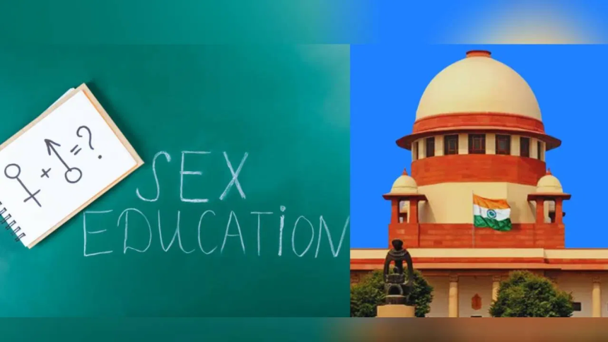 ಶಾಲಾ ಪಠ್ಯಕ್ರಮದಲ್ಲಿ ಲೈಂಗಿಕ ಶಿಕ್ಷಣ ಸೇರಿಸಬೇಕು: ಸುಪ್ರೀಂ ಕೋರ್ಟ್